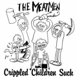 The Meatmen : Crippled Children Suck